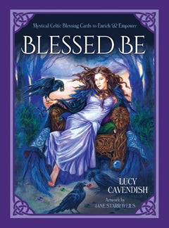 Blessed Be: Mystical Celtic Blessings to Enrich and Empower