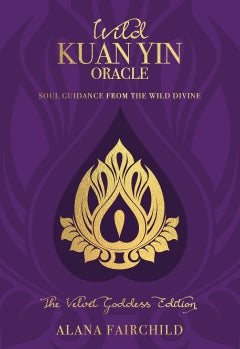 Wild Kuan Yin Oracle - The Velvet Goddess Edition: Soul Guidance from the Wild Divine
