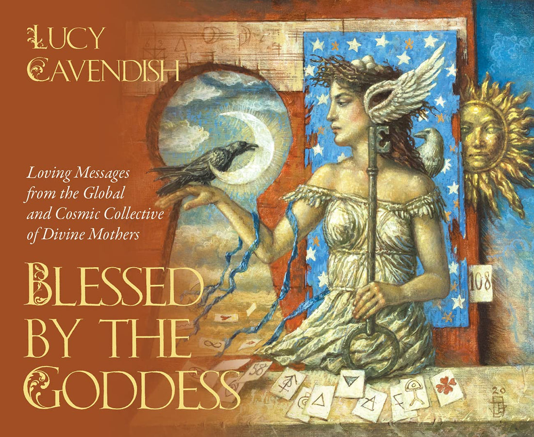 Blessed by the Goddess: Loving Messages from the Global and Cosmic Collective of Divine Mothers