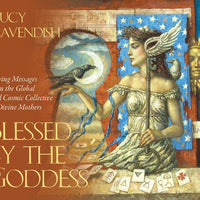 Blessed by the Goddess: Loving Messages from the Global and Cosmic Collective of Divine Mothers