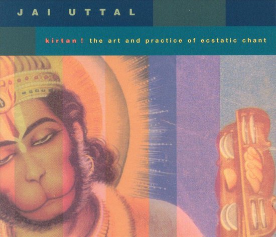 Jai Uttal - Kirtan! the art and practive of ecstatic chant - CD