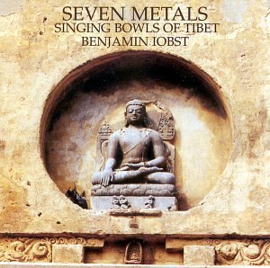 Benjamin Iobst - Seven Metals - Singing Bowls of Tibet - CD