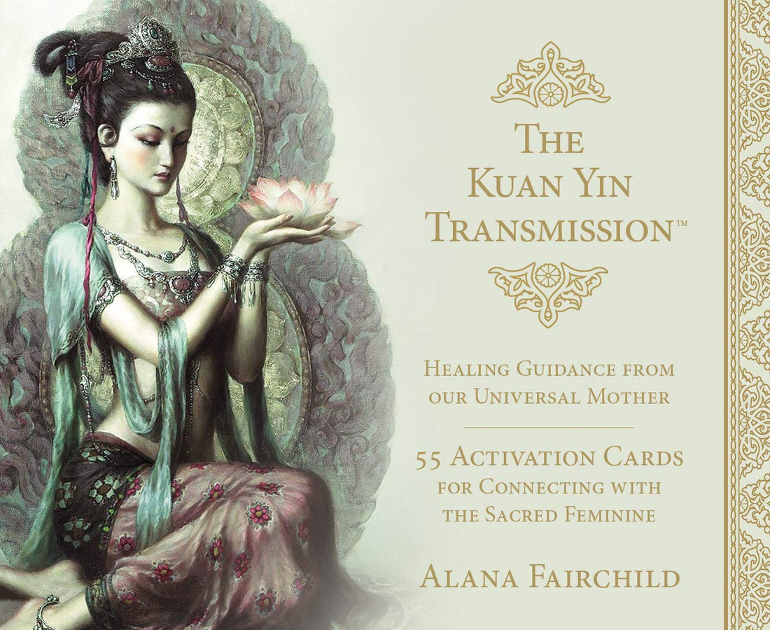 Kuan Yin Transmission: Healing Guidance from our Universal Mother