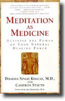 Meditation as Medicine by Dharma Singh Khalsa, M.D., & Cameron Stauth