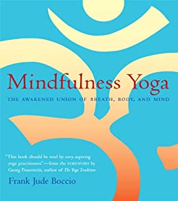 Mindfulness Yoga: The Awakened Union Of Breath, Body & Mind (O)